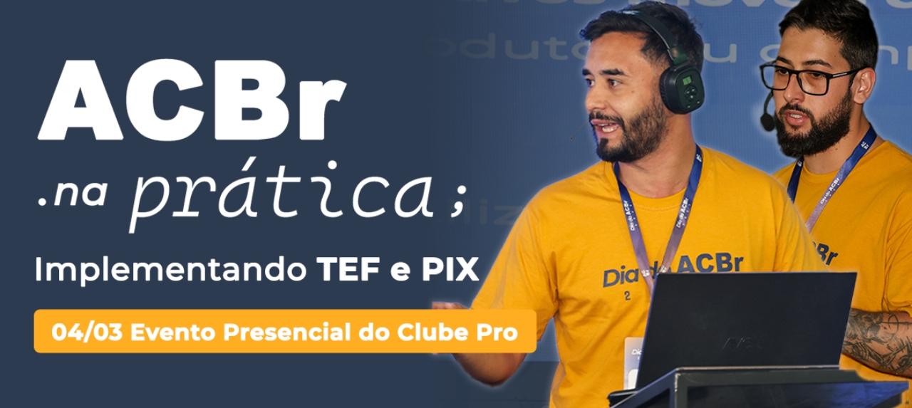 3º ACBr na Prática - PIX e TEF